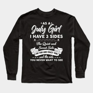 As A July Girl I Have 3 Sides The Quiet & Sweet Long Sleeve T-Shirt